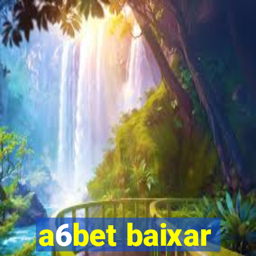 a6bet baixar